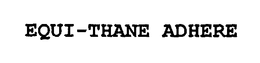 EQUI-THANE ADHERE trademark