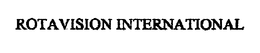 ROTAVISION INTERNATIONAL trademark