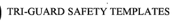 TRI-GUARD SAFETY TEMPLATES trademark