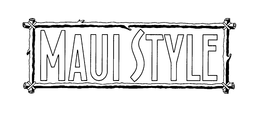 MAUI STYLE trademark