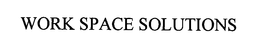 WORK SPACE SOLUTIONS trademark