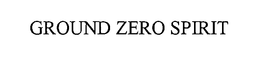 GROUND ZERO SPIRIT trademark