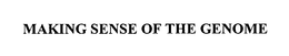 MAKING SENSE OF THE GENOME trademark