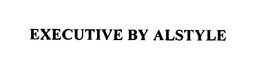 EXECUTIVE BY ALSTYLE trademark
