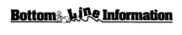 BOTTOM LINE INFORMATION trademark