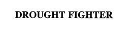 DROUGHT FIGHTER trademark