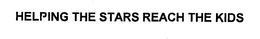 HELPING THE STARS REACH THE KIDS trademark