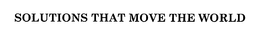 SOLUTIONS THAT MOVE THE WORLD trademark