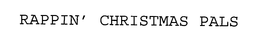 RAPPIN' CHRISTMAS PALS trademark