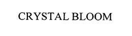 CRYSTAL BLOOM trademark