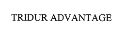 TRIDUR ADVANTAGE trademark