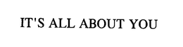 IT'S ALL ABOUT YOU trademark