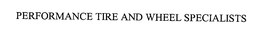 PERFORMANCE TIRE AND WHEEL SPECIALISTS trademark