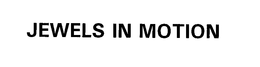 JEWELS IN MOTION trademark