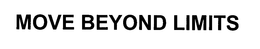 MOVE BEYOND LIMITS trademark
