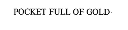 POCKET FULL OF GOLD trademark