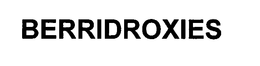 BERRIDROXIES trademark