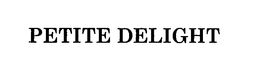 PETITE DELIGHT trademark