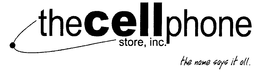 THE CELL PHONE STORE, INC. THE NAME SAYS IT ALL. trademark