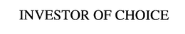 INVESTOR OF CHOICE trademark