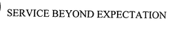 SERVICE BEYOND EXPECTATION trademark