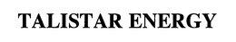 TALISTAR ENERGY trademark