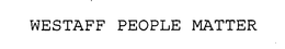 WESTAFF PEOPLE MATTER trademark