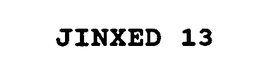 JINXED 13 trademark