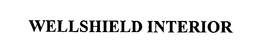 WELLSHIELD INTERIOR trademark