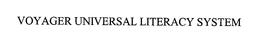 VOYAGER UNIVERSAL LITERACY SYSTEM trademark
