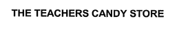 THE TEACHERS CANDY STORE trademark
