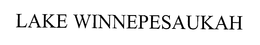 LAKE WINNEPESAUKAH trademark
