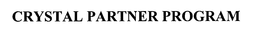CRYSTAL PARTNER PROGRAM trademark