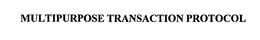 MULTIPURPOSE TRANSACTION PROTOCOL trademark