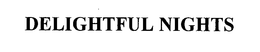 DELIGHTFUL NIGHTS trademark