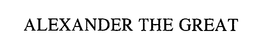 ALEXANDER THE GREAT trademark