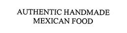 AUTHENTIC HANDMADE MEXICAN FOOD trademark