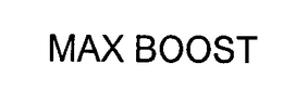 MAX BOOST trademark