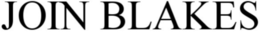 JOIN BLAKES trademark