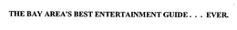 THE BAY AREA'S BEST ENTERTAINMENT GUIDE... EVER. trademark