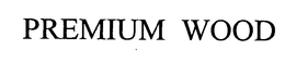 PREMIUM WOOD trademark