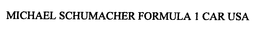 MICHAEL SCHUMACHER FORMULA 1 CAR USA trademark