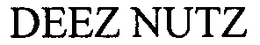 DEEZ NUTZ trademark