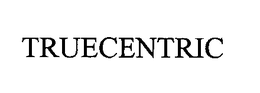 TRUECENTRIC trademark