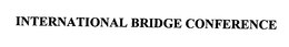 INTERNATIONAL BRIDGE CONFERENCE trademark