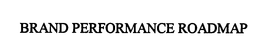 BRAND PERFORMANCE ROADMAP trademark