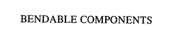 BENDABLE COMPONENTS trademark