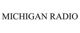 MICHIGAN RADIO trademark