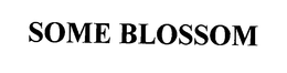 SOME BLOSSOM trademark