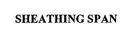 SHEATHING SPAN trademark